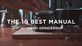 Top 10 BEST Manual Coffee Grinders [upl. by Warrick]