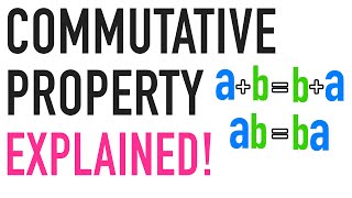 COMMUTATIVE PROPERTY EXPLAINED [upl. by Elva13]