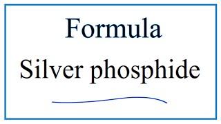 How to Write the Formula for Silver phosphide [upl. by Refinnaej]