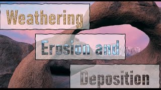 Weathering Erosion and Deposition [upl. by Otrevogir]