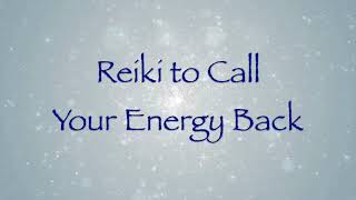 Reiki to Call Your Energy Back [upl. by Enileoj]