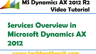 24Microsoft Dynamics AX 2012  Services Overview in Microsoft Dynamics AX 2012 [upl. by Ycaj]