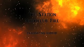 The Station Nightclub Fire  A Short Documentary  Fascinating Horror [upl. by Clarette705]