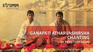 Ganapati Atharvashirsha Chanting I Priests of Kashi I Ved Vrind [upl. by Renny]