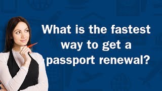 What is the fastest way to get a passport renewal  QampA [upl. by Sema]