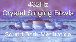 432Hz Crystal Singing Bowls Sound Bath  Relaxing Waves  Deep Healing Meditation Music [upl. by Standish]