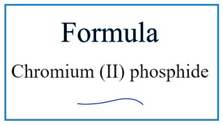 How to Write the Formula for Chromium II phosphide [upl. by Asille]