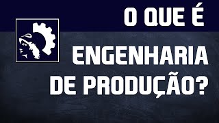 O que é Engenharia de Produção [upl. by Lienad]