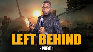 LEFT BEHIND  Part 1 with Prophet Uebert Angel [upl. by Notsa]