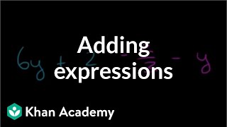 Adding expressions  Introduction to algebra  Algebra I  Khan Academy [upl. by Ahsikad]