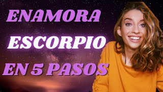 ENAMORA AL SIGNO ESCORPIO EN 5 PASOS [upl. by Hserus]