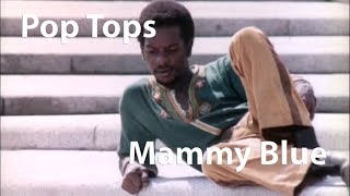 Pop Tops  Mammy Blue 1971 Restored [upl. by Anailuj]