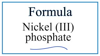 How to Write the Formula for Nickel III phosphate [upl. by Nottage]