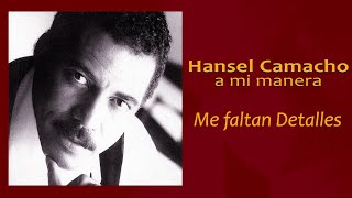 Me faltan Detalles  Hansel Camacho  Salsa [upl. by Lesoj]