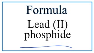 How to Write the Formula for Lead II phosphide [upl. by Rigby]