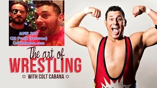 CM Punk Returns  Art of Wrestling Ep 227 w COLT CABANA [upl. by Dorcea783]