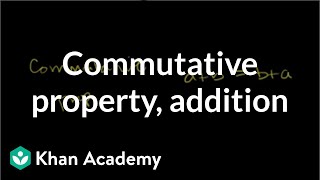 Commutative property for addition  Arithmetic properties  PreAlgebra  Khan Academy [upl. by Aldarcie]