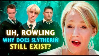 Uh Rowling Why Does Slytherin Still Exist [upl. by Loss649]