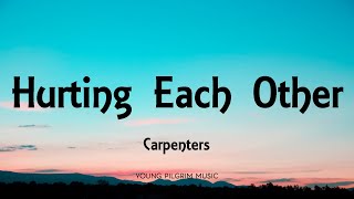 Carpenters  Hurting Each Other Lyrics [upl. by Tavis]