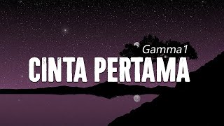 Cinta Pertama  Gamma1  LIRIK [upl. by Diana]