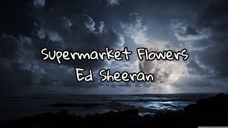 Supermarket flowers  Ed sheeran  Lyrics  Slowed  reverb [upl. by Sabra]