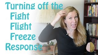 How to Turn off the FightFlightFreeze Response Anxiety Skills 4 [upl. by Tooley]