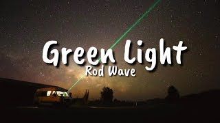 Rod Wave  Green Light Lyrics [upl. by Patsy669]