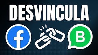 Cómo DESVINCULAR WhatsApp Business de una Fanpage de Facebook La SOLUCIÓN RÁPIDA que necesitas [upl. by Yecac208]