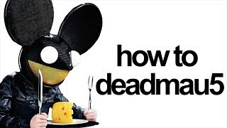 HOW TO DEADMAU5 [upl. by Telrats126]