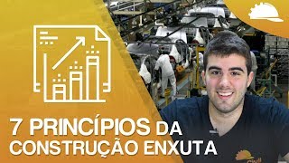 7 PRINCÍPIOS DA CONSTRUÇÃO ENXUTA [upl. by Tailor]