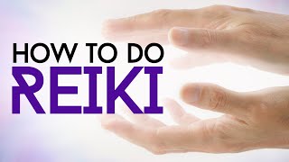 How To Do Reiki Healing [upl. by Rigby]