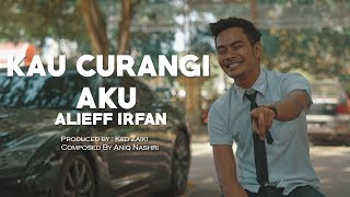 ALIEFF IRFAN  Kau Curangi Aku Offiicial Music Video [upl. by Jasisa]