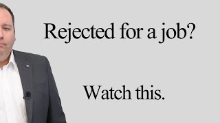 If youve just been Rejected for a Job  WATCH THIS [upl. by Neron]