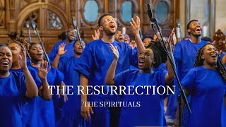 The Resurrection  Easter Project  The Spirituals [upl. by Dhruv417]