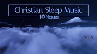 Christian Sleep Music  10 Hours Sleep Ambience  Vol 1  quotNight Cloudsquot [upl. by Semaj]