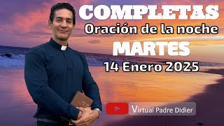 Completas de hoy Martes 14 Enero 2025 Oración de la noche Padre Didier [upl. by Adnowat]