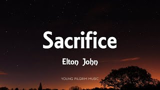 Elton John  Sacrifice Lyrics [upl. by Gonzales72]