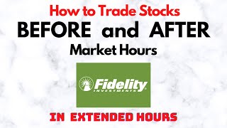 How to Trade Stocks BEFORE and AFTER Market Hours  Extended Trading in Fidelity [upl. by Sennahoj]