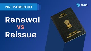 NRIs Check Out the Differences Between Passport Renewal vs Reissue [upl. by Nnylarat]