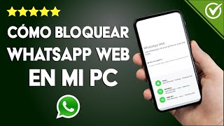 Cómo Bloquear o Desactivar WhatsApp Web en mi PC o Laptop Fácilmente [upl. by Sergent]