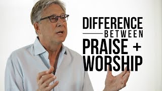 The Difference Between Praise and Worship [upl. by Shaeffer]